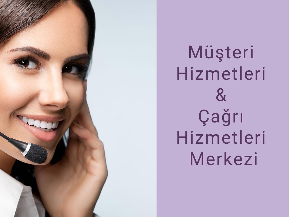 Müşteri Hizmetleri - Çağrı Hizmetleri Merkezi